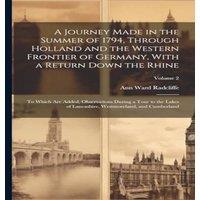 Ann Ward Radcliffe A Journey Made in the Summer of 1794, Through Holland & the