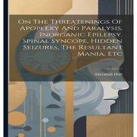 Marshall Hall On The Threatenings Of Apoplexy & Paralysis, Inorganic Epilepsy in White