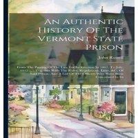 John Russell An Authentic History Of The Vermont State Prison: From The Passing