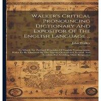 John Walker Walker's Critical Pronouncing Dictionary & Expositor Of The