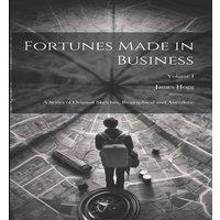 James Hogg Fortunes Made in Business: A Series of Original Sketches in White