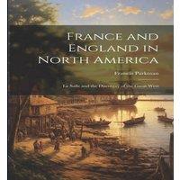 Francis Parkman France & England in North America: La Salle & the Discovery of in White