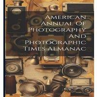 Anonymous American Annual Of Photography & Photographic Times Almanac