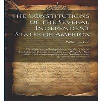 William Jackson The Constitutions of the Several Independent States of America:
