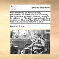 Richard Price Observations on reversionary payments; on schemes for providing