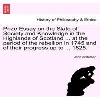 John Anderson Prize Essay on the State of Society & Knowledge in the Highlands