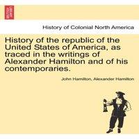John Hamilton History of the republic of the United States of America, as traced in White