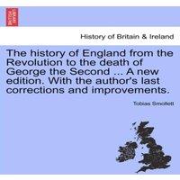 Tobias Smollett The history of England from the Revolution to the death of George in Orange