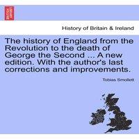 Tobias Smollett The history of England from the Revolution to the death of George