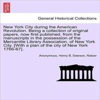 Anonymous New York City during the American Revolution. Being a collection