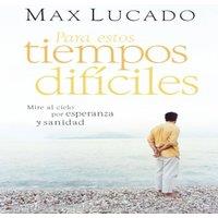 Max Lucado Un Para Estos Tiempos Difciles: Mire Al Cielo Por Esperanza