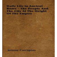 Jerome Carcopino Daily Life in Ancient Rome - The People & the City at the Height in White
