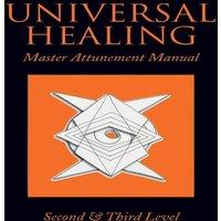 John James Universal Healing: Master Attunement Manual Second Third Level