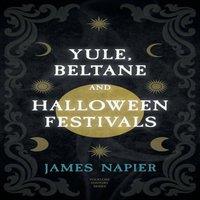 James Napier Yule, Beltane, & Halloween Festivals (Folklore History Series) in White