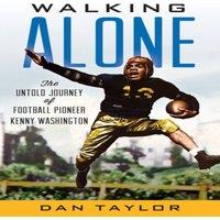 Dan Taylor Walking Alone : The Untold Journey of Football Pioneer Kenny