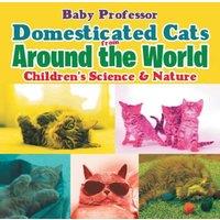 Baby Professor Domesticated Cats from Around the World Children's Science Nature