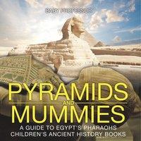 Baby Professor Pyramids & Mummies: A Guide to Egypt's Pharaohs-Children's