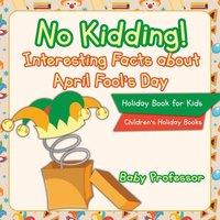 Baby Professor No Kidding Interesting Facts about April Fool's Day - Holiday
