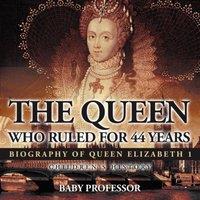 Baby Professor The Queen Who Ruled for 44 Years - Biography of Queen Elizabeth 1