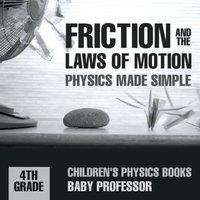 Baby Professor Friction & the Laws of Motion - Physics Made Simple - 4th Grade