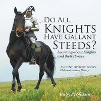 Baby Professor Do All Knights Have Gallant Steeds? Learning about Knights and