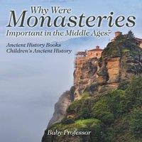 Baby Professor Why Were Monasteries Important in the Middle Ages? Ancient History