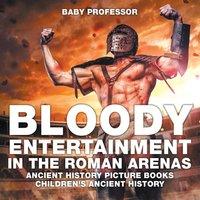 Baby Professor Bloody Entertainment in the Roman Arenas - Ancient History Picture