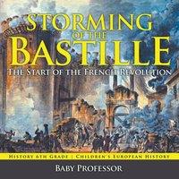 Baby Professor Storming of the Bastille: The Start of the French Revolution