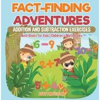 Baby Professor Fact-Finding Adventures : Addition & Subtraction Exercises