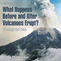 Baby Professor What Happens Before & After Volcanoes Erupt? Geology for Kids