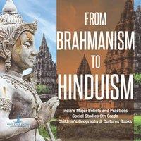 One True Faith From Brahmanism to Hinduism India's Major Beliefs & Practices in White