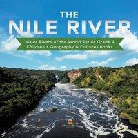 Baby Professor The Nile River Major Rivers of the World Series Grade 4 Children's