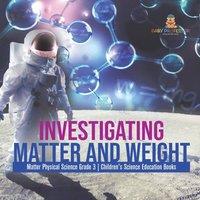 Baby Professor Investigating Matter & Weight Matter Physical Science Grade 3