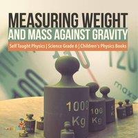 Baby Professor Measuring Weight & Mass Against Gravity Self Taught Physics