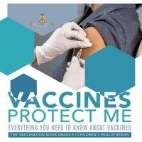 Baby Professor Vaccines Protect Me Everything You Need to Know About Vaccines the in White