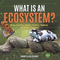 Baby Professor What is an Ecosystem? Biotic Factors, Abiotic Factors, Habitats in White