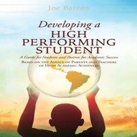 Joe Barnes Developing A High Performing Student: A Guide for Students and in White