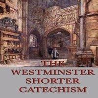 Anonymous The Westminster Shorter Catechism: A Classic Guide to Reformed in White