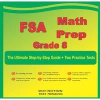 Michael Smith FSA Math Prep Grade 8: The Ultimate Step by Step Guide Plus Two