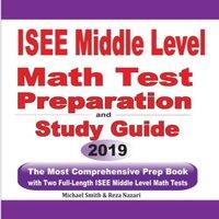 Michael Smith ISEE Middle Level Math Test Preparation & Study Guide : The Most