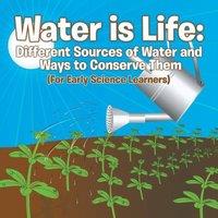 Baby Professor Water is Life: Different Sources of Water & Ways to Conserve