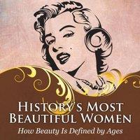 Baby Professor History's Most Beautiful Women: How Beauty Is Defined by Ages