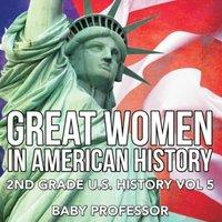 Baby Professor Great Women In American History 2nd Grade U.S. History Vol 5