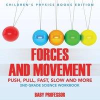 Baby Professor Forces & Movement (Push, Pull, Fast, Slow & More): 2nd Grade in White