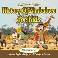 Baby Professor History Of Zimbabwe For Kids: A History Series - Children Explore in White