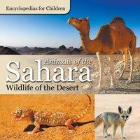 Baby Professor Animals of the Sahara Wildlife of the Desert Encyclopedias for