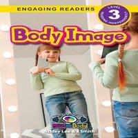 Ashley Lee Body Image: Understand Your Mind & Body (Engaging Readers, Level in White