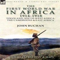 John Buchan The First World War in Africa 1914-1918: Togoland, South-West