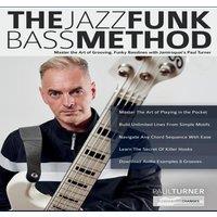 Paul Turner The Jazz Funk Bass Method: Master the Art of Grooving, Funky