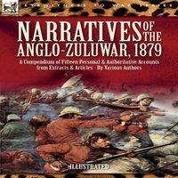 Various Authors Narratives of the Anglo-Zulu War, 1879: A Compendium of Fifteen